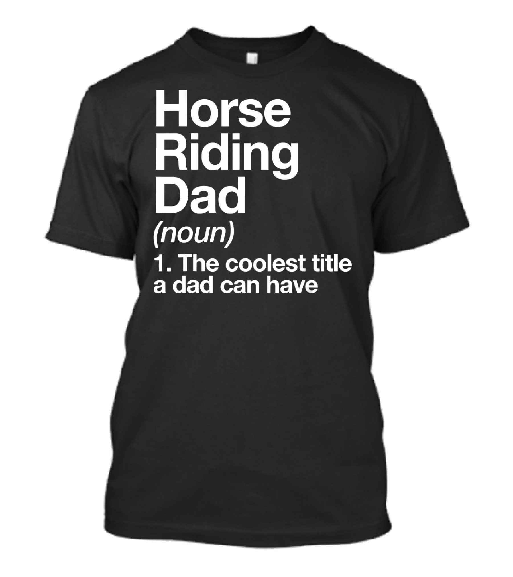 Horse Riding Dad Definition Noun Coolest Title A Dad Can Have T-Shirt