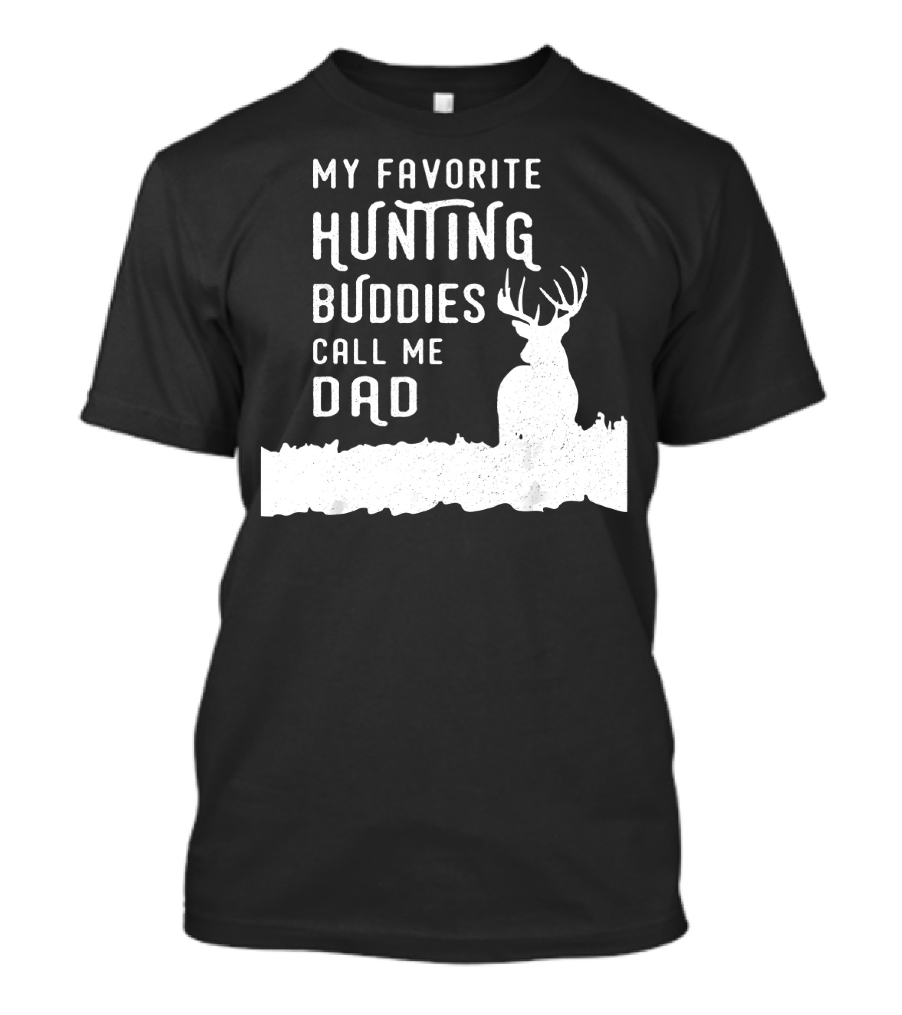 My Favorite Hunting Buddies Call Me Dad Deer Hunter Dad Hunts With Kids Sons Daughter T-Shirt