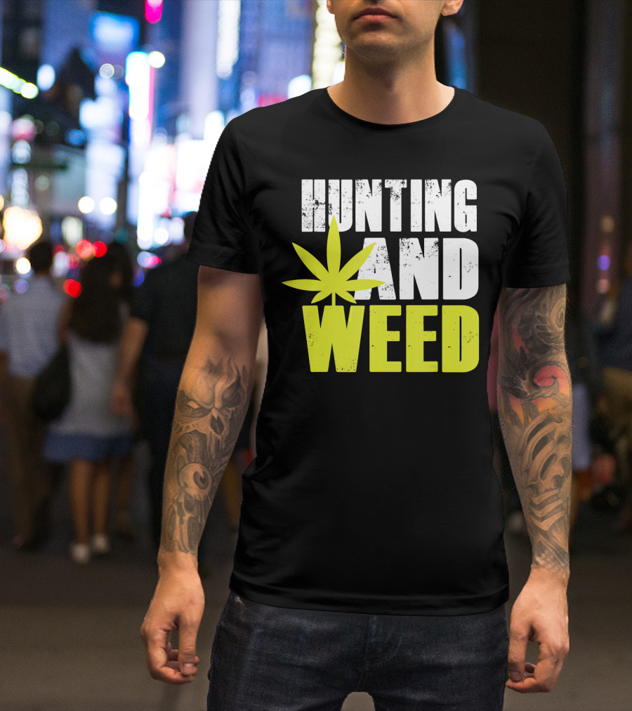 Hunting And Weed Marijuana Leaf Humor T-Shirt