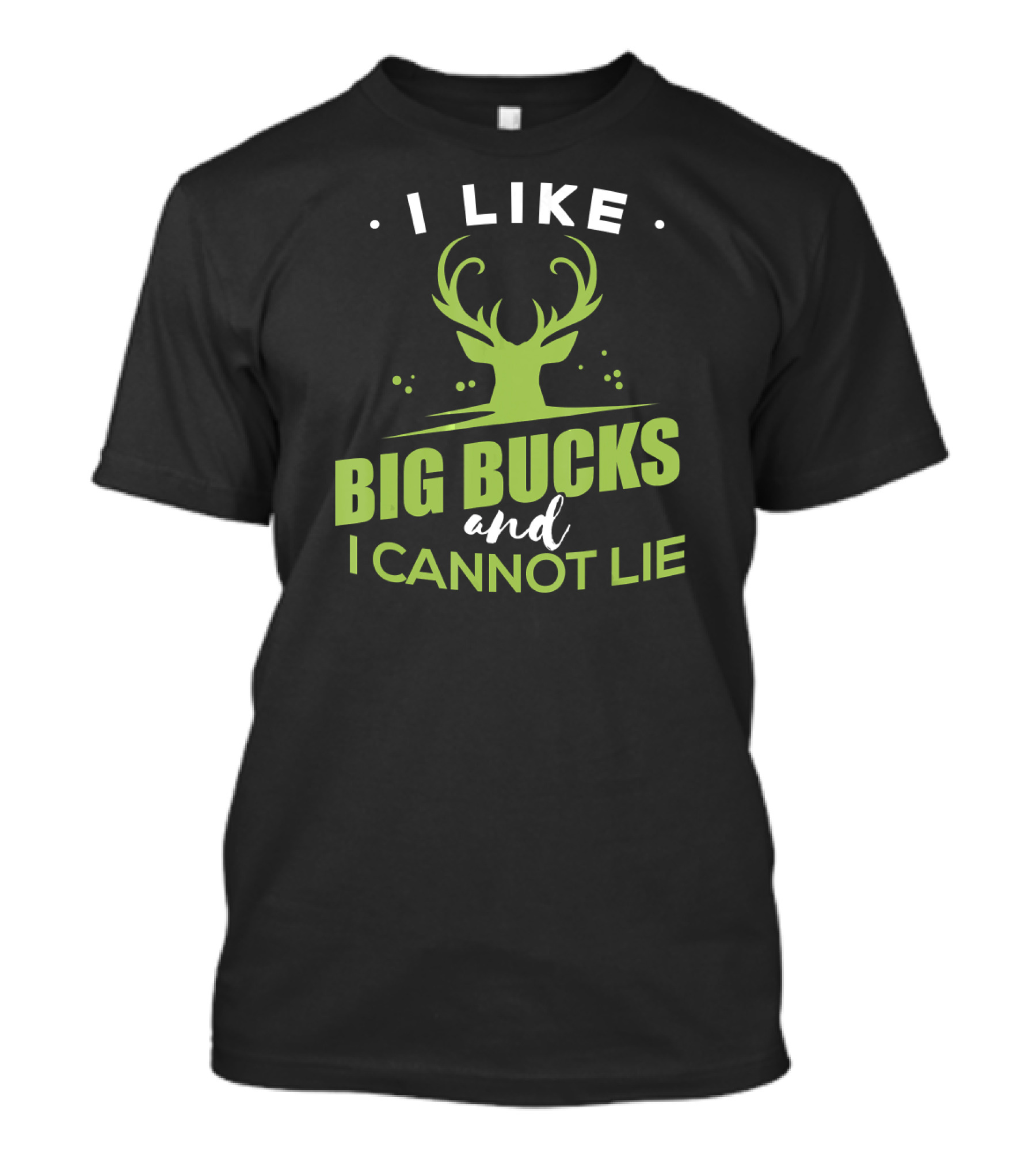 I Like Big Bucks And I Cannot Lie Hunting Humor Funny Deer Hunter T-Shirt