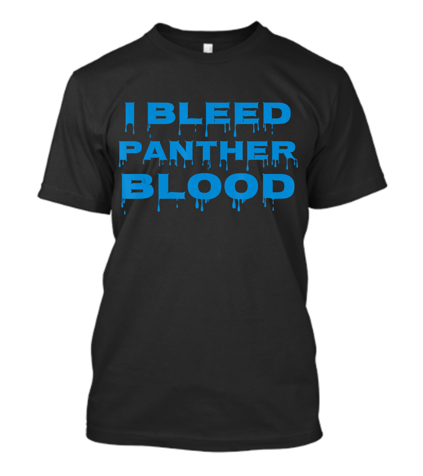 I BLEED PANTHER BLOOD Cool Blue Bold Dripping Letters T-Shirt