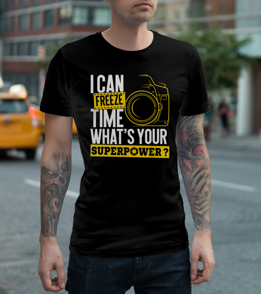 I Can Freeze Time What's Your Superpower Camera T-Shirt