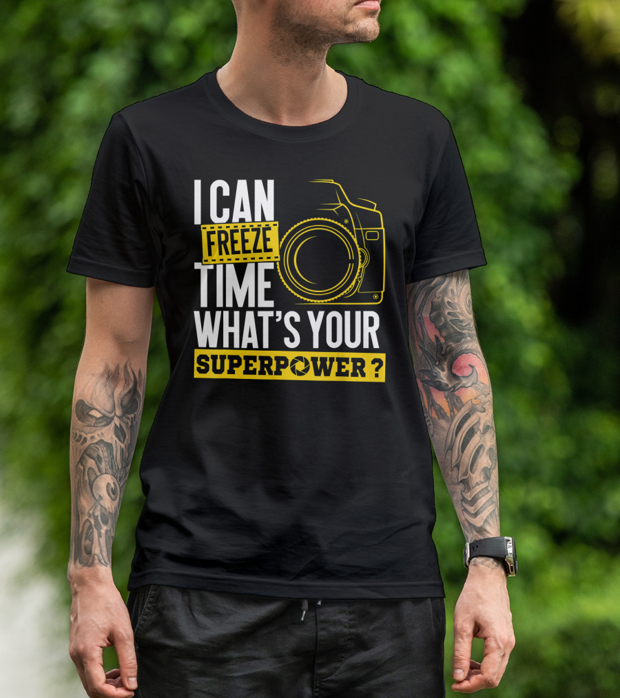 I Can Freeze Time What's Your Superpower Camera T-Shirt
