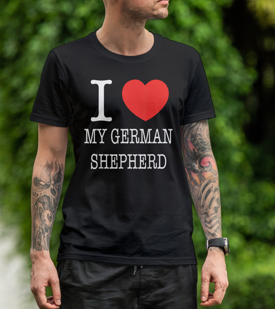 I Love My German Shepherd T-Shirt