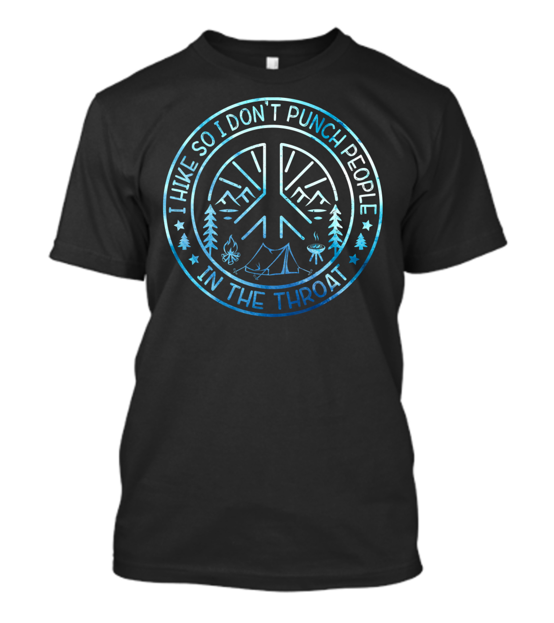 I Hike So I Don't Punch People In The Throat Peace Symbol Mountains Campfire Tent Trees T-Shirt