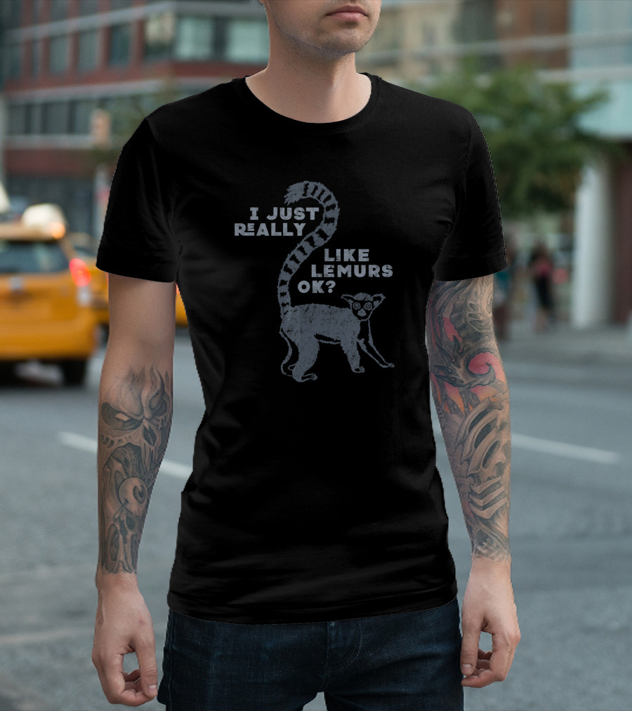 I Just Really Like Lemurs OK? T-Shirt