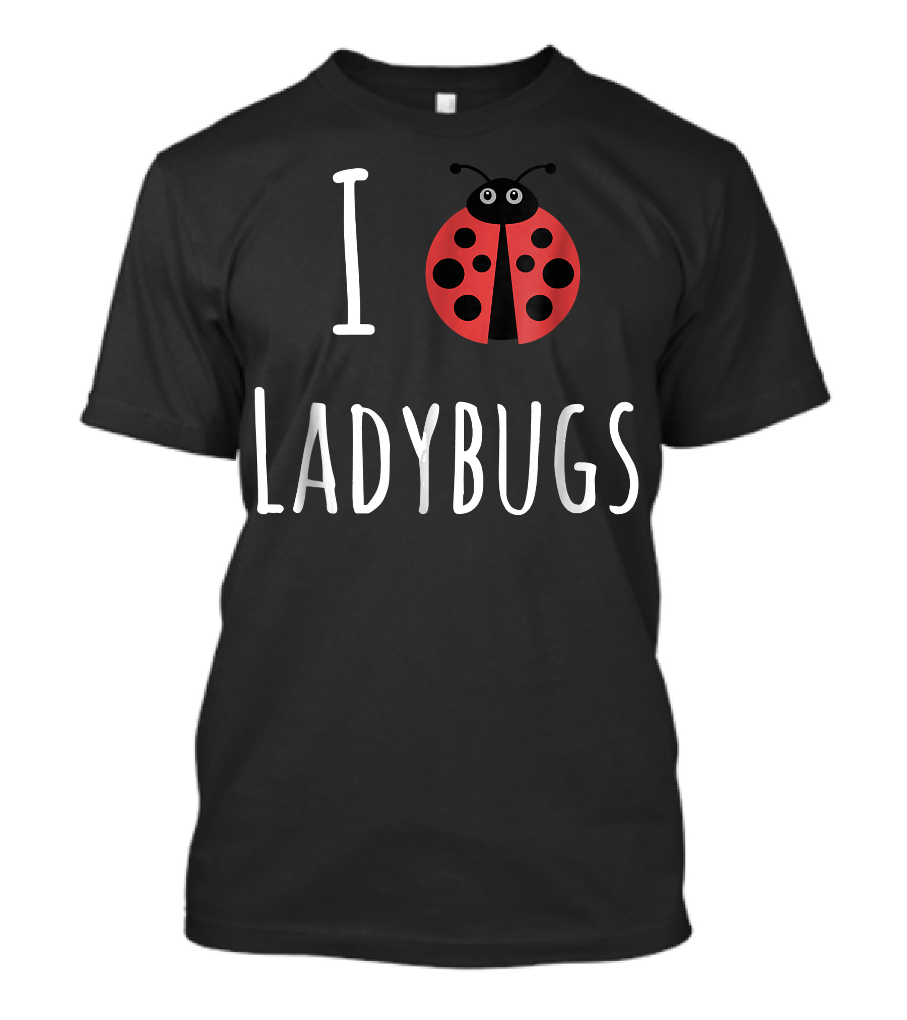 I Love Ladybugs Ladybird Lover Ladybird Image T-Shirt