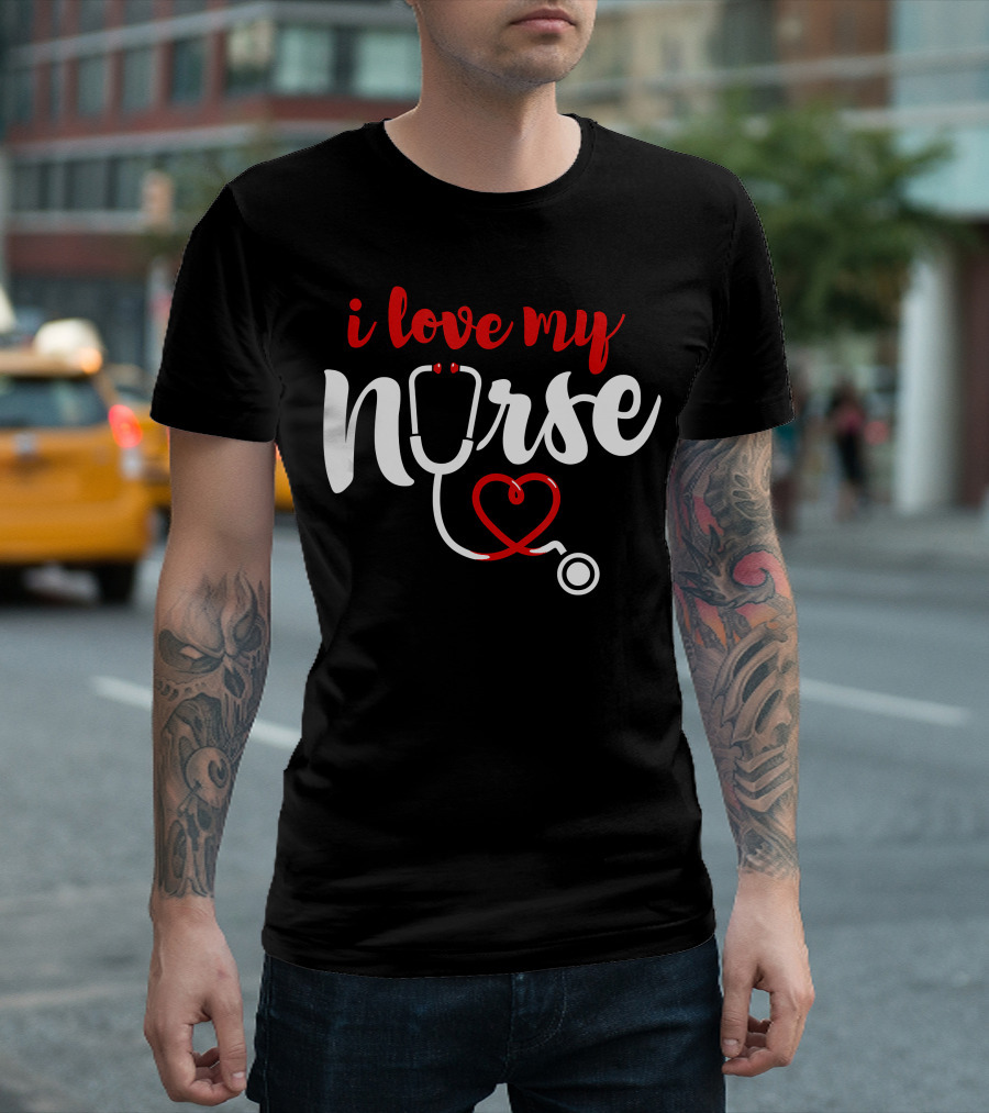 I Love My Nurse Stethoscope Heart T-Shirt