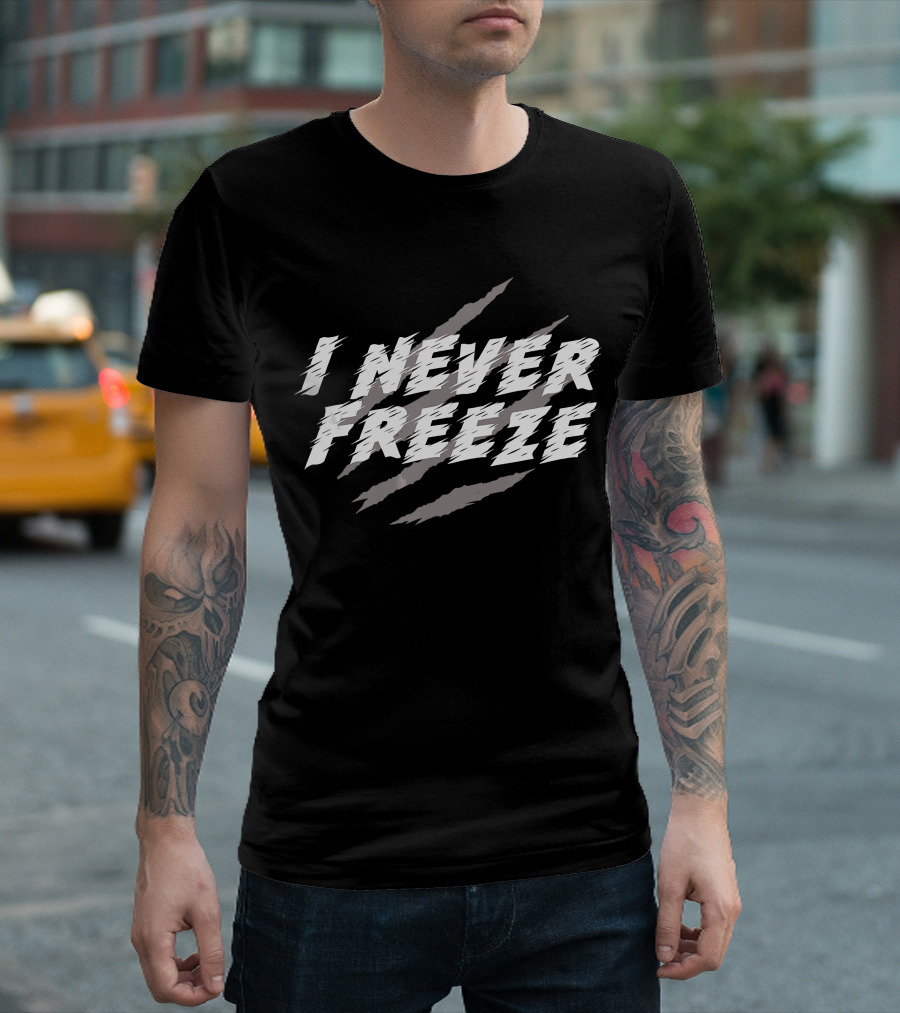 I Never Freeze Claw Marks Movies T-Shirt