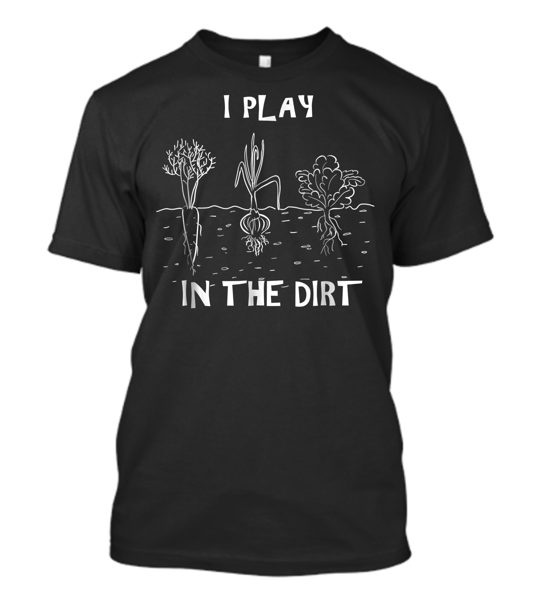 I Play In The Dirt Funny Gardening With Root Vegetables T-Shirt