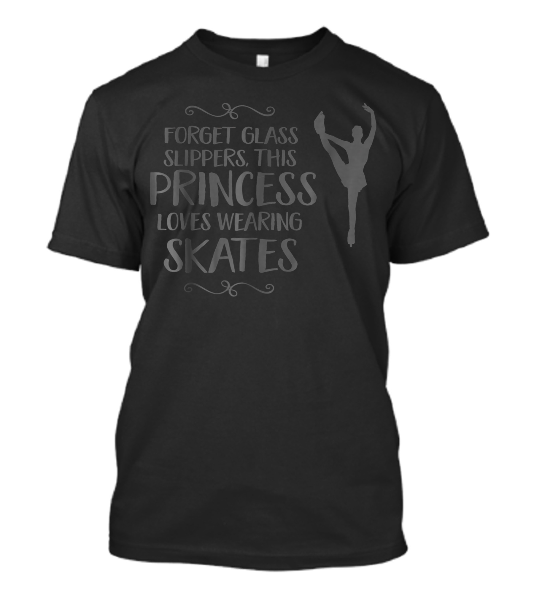 Forget Glass Slippers This Princess Loves Wearing Skates T-Shirt