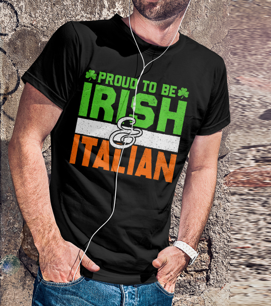 Proud To Be Irish And Italian St Patrick's Day Holiday T-Shirt