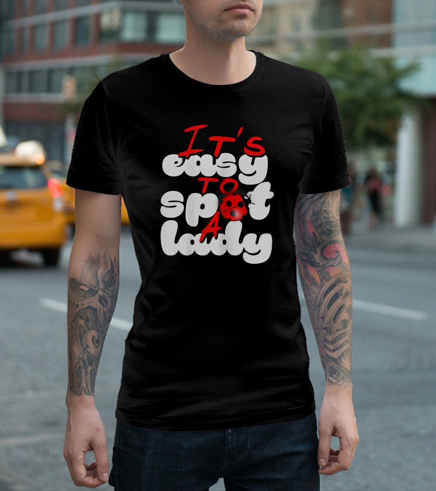 It's Easy To Spot A Lady Ladybug T-Shirt