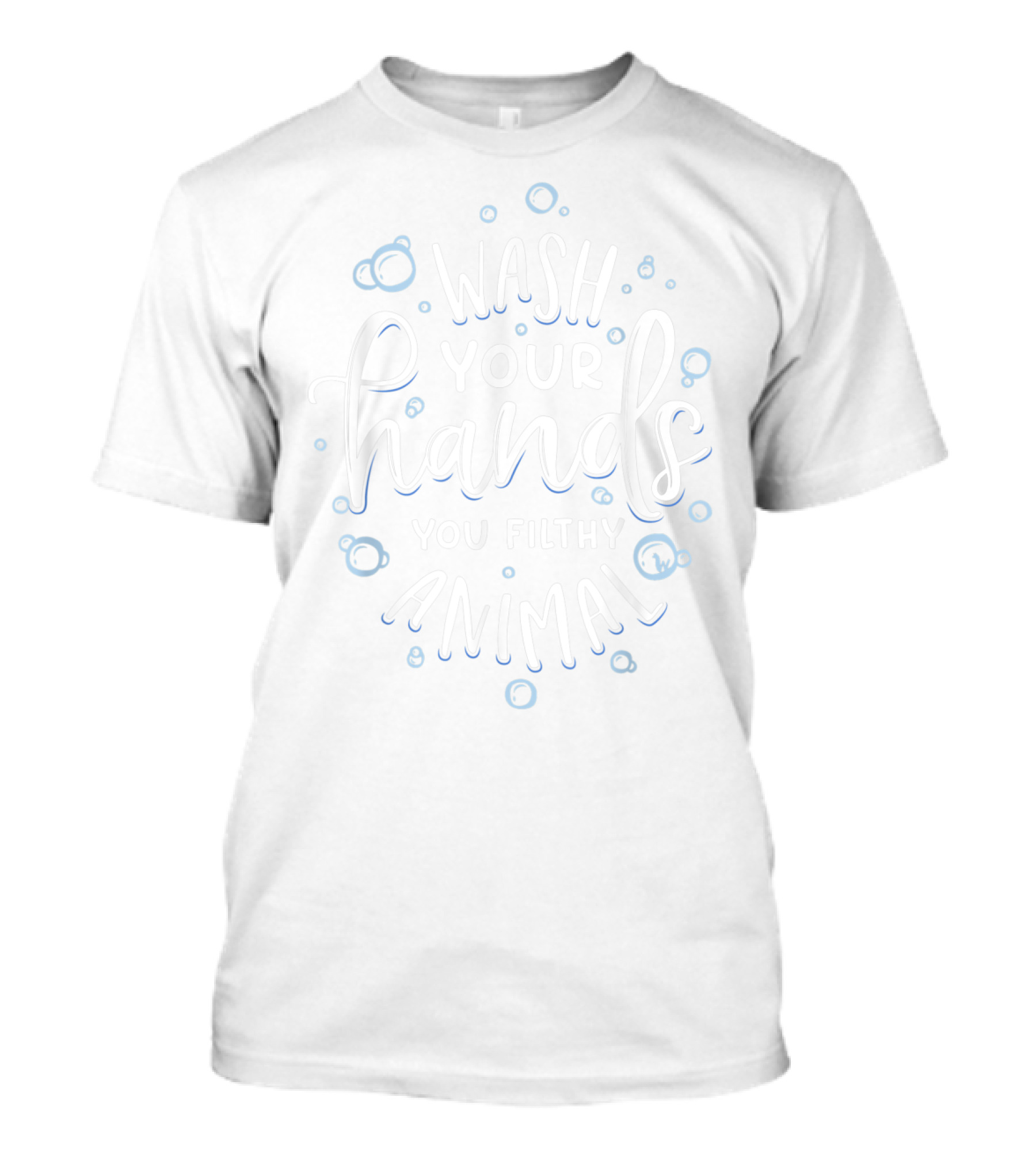Wash Your Hands You Filthy Animal Funny Germaphobe Bubbles T-Shirt