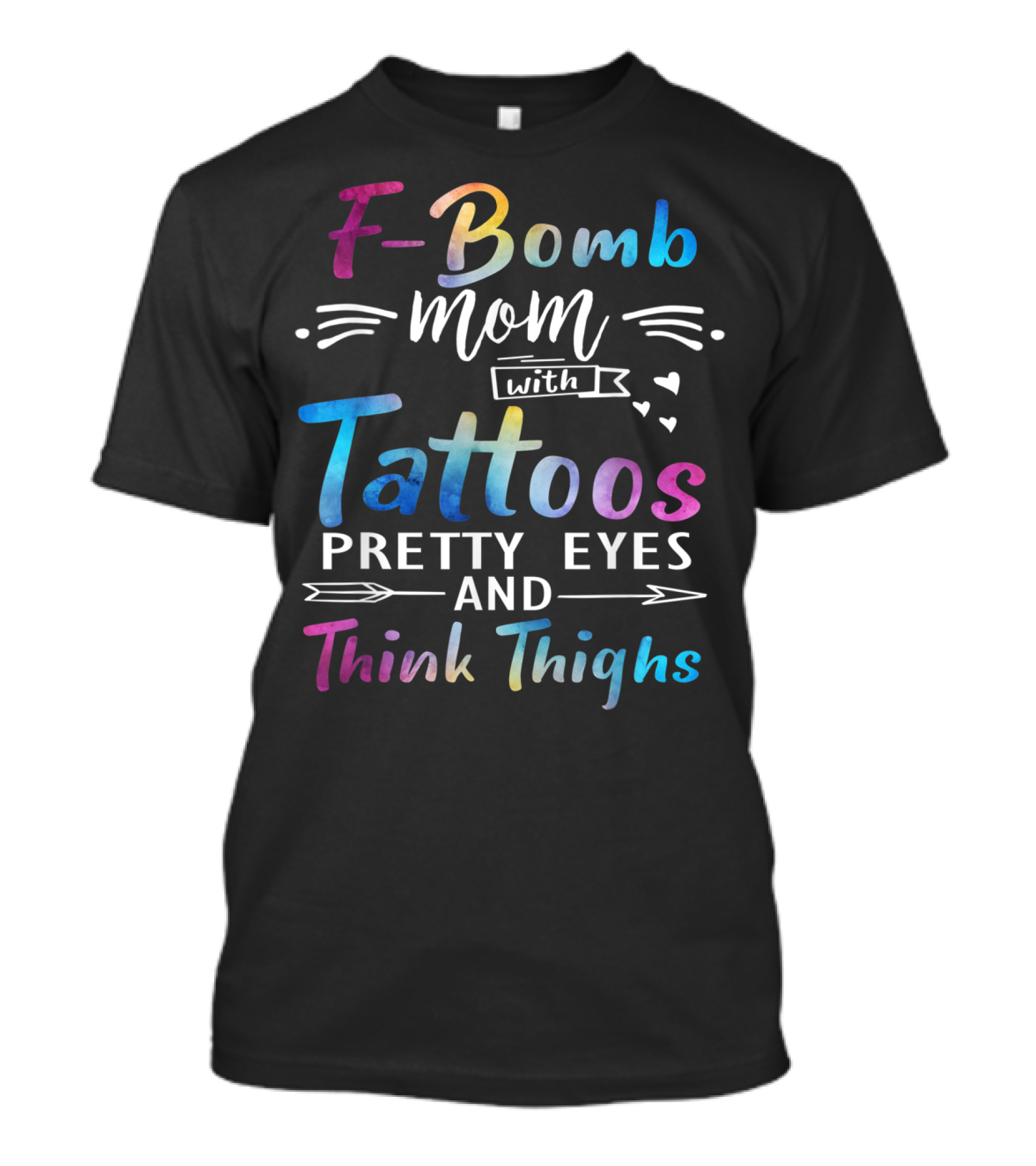 F-Bomb Mom With Tattoos Pretty Eyes And Thick Thighs T-Shirt