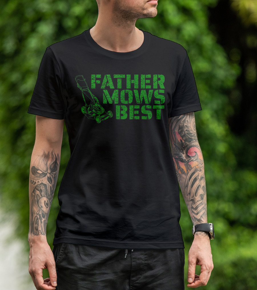 Father Mows Best Lawnmower Father's Day Humor T-Shirt
