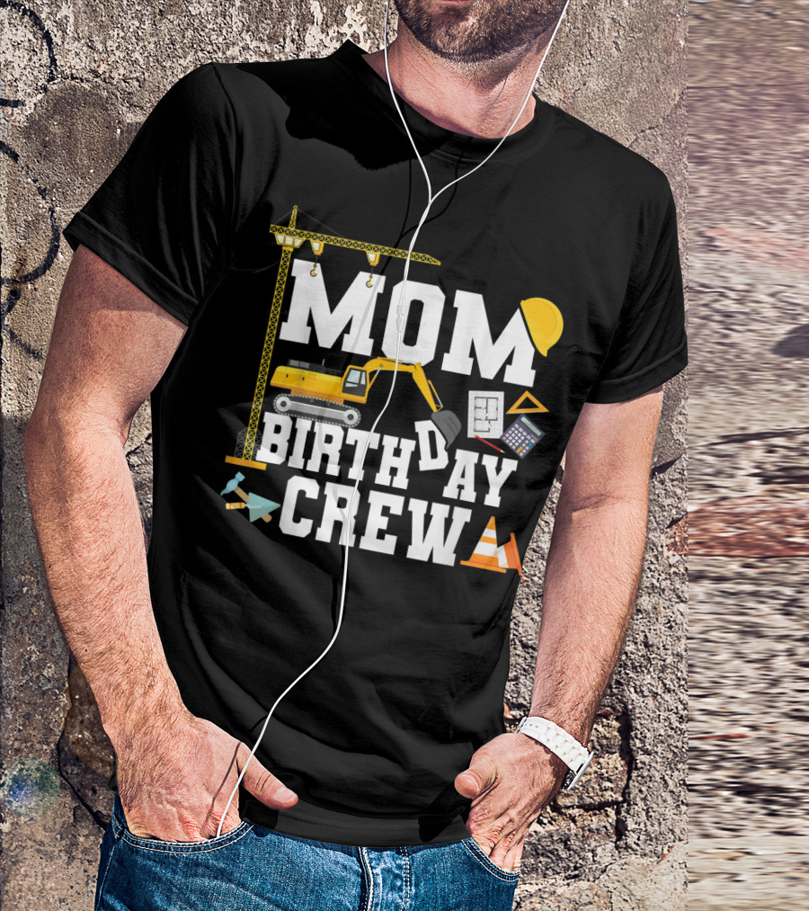 Mom Birthday Crew Construction Theme Party T-Shirt