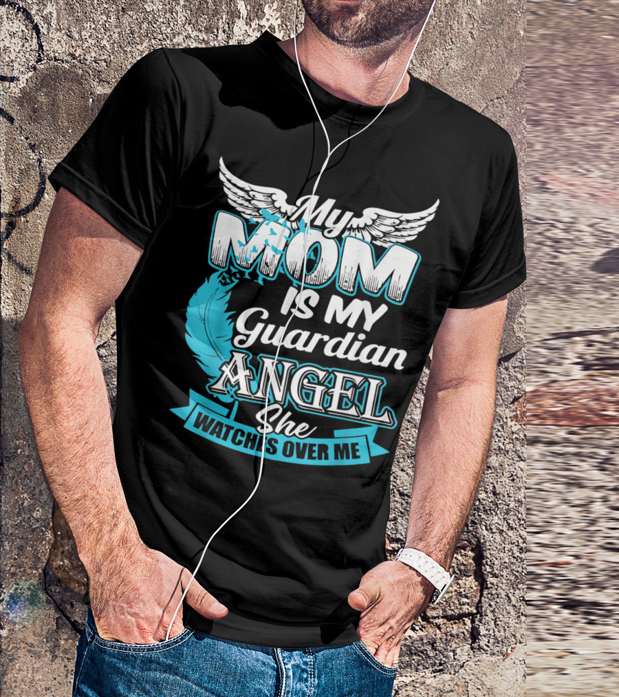 My Mom Is My Guardian Angel She Watches Over Me T-Shirt