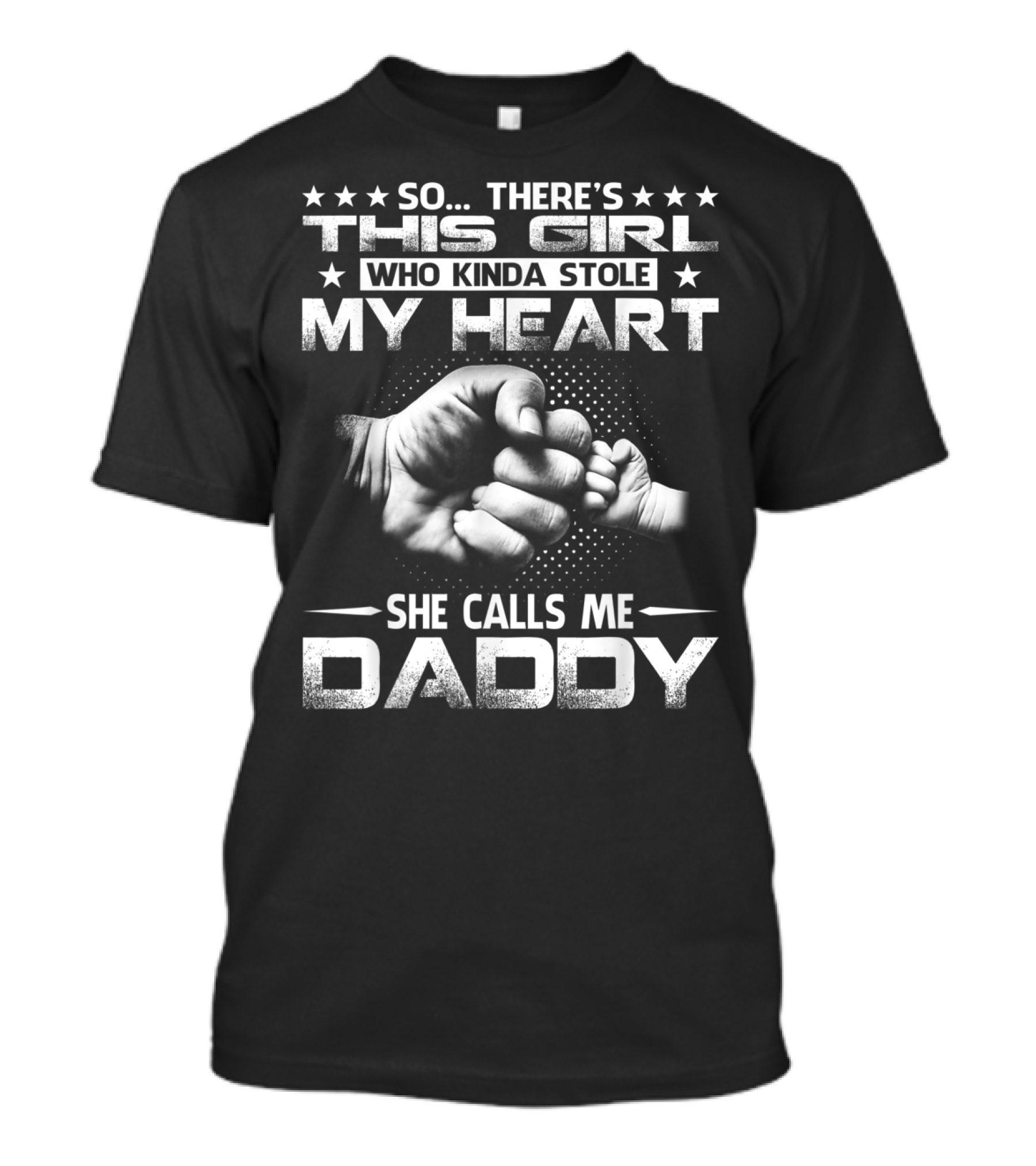 So There's This Girl Who Kinda Stole My Heart She Calls Me Daddy Fist Bump T-Shirt