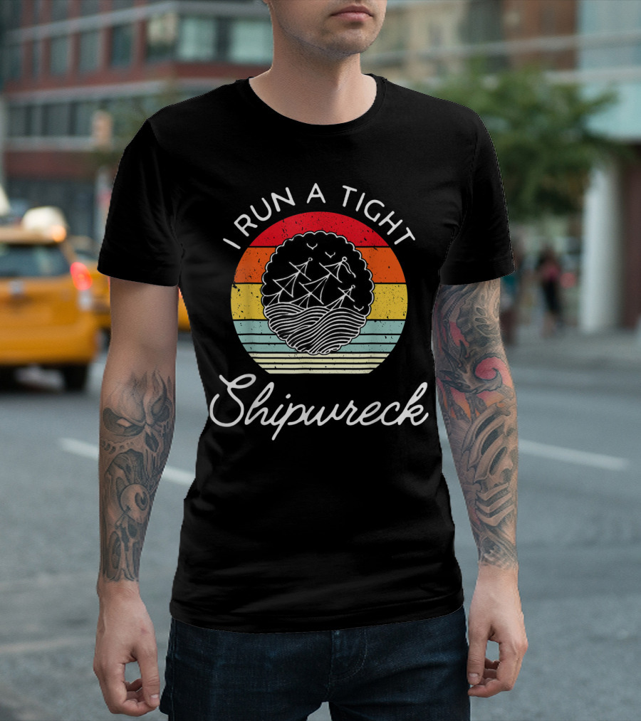 I Run a Tight Shipwreck Funny Mom Household Boss Wife T-Shirt