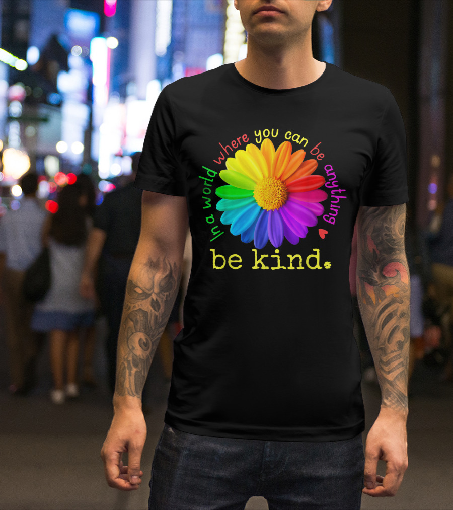 Autism Be Kind In A World Where You Can Be Anything Rainbow Flower T-Shirt