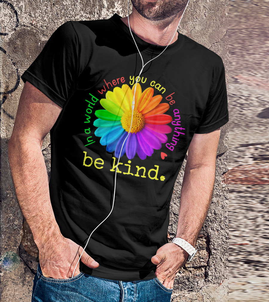 Autism Be Kind In A World Where You Can Be Anything Rainbow Flower T-Shirt