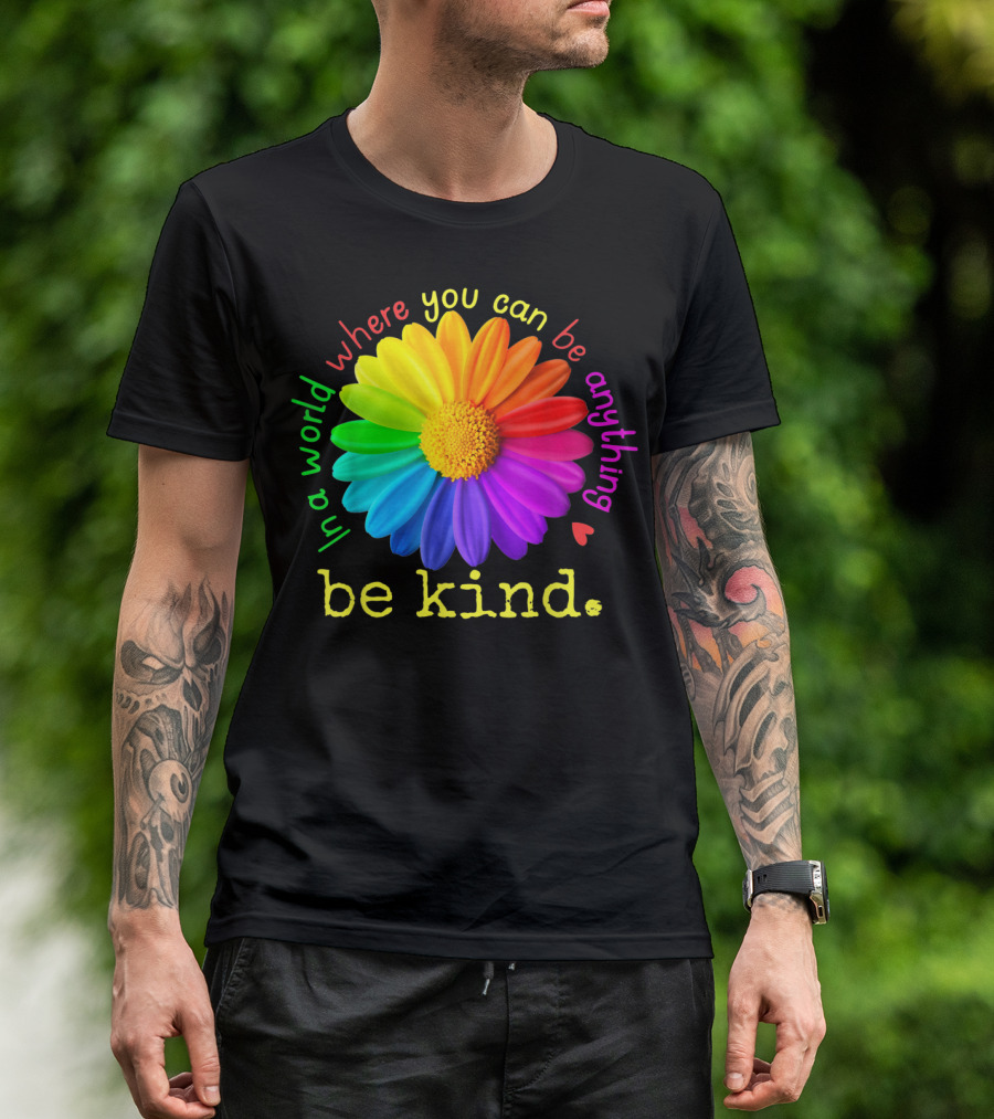 Autism Be Kind In A World Where You Can Be Anything Rainbow Flower T-Shirt