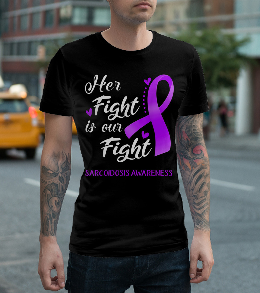 Her Fight Is Our Fight Purple Ribbon Sarcoidosis Awareness T-Shirt