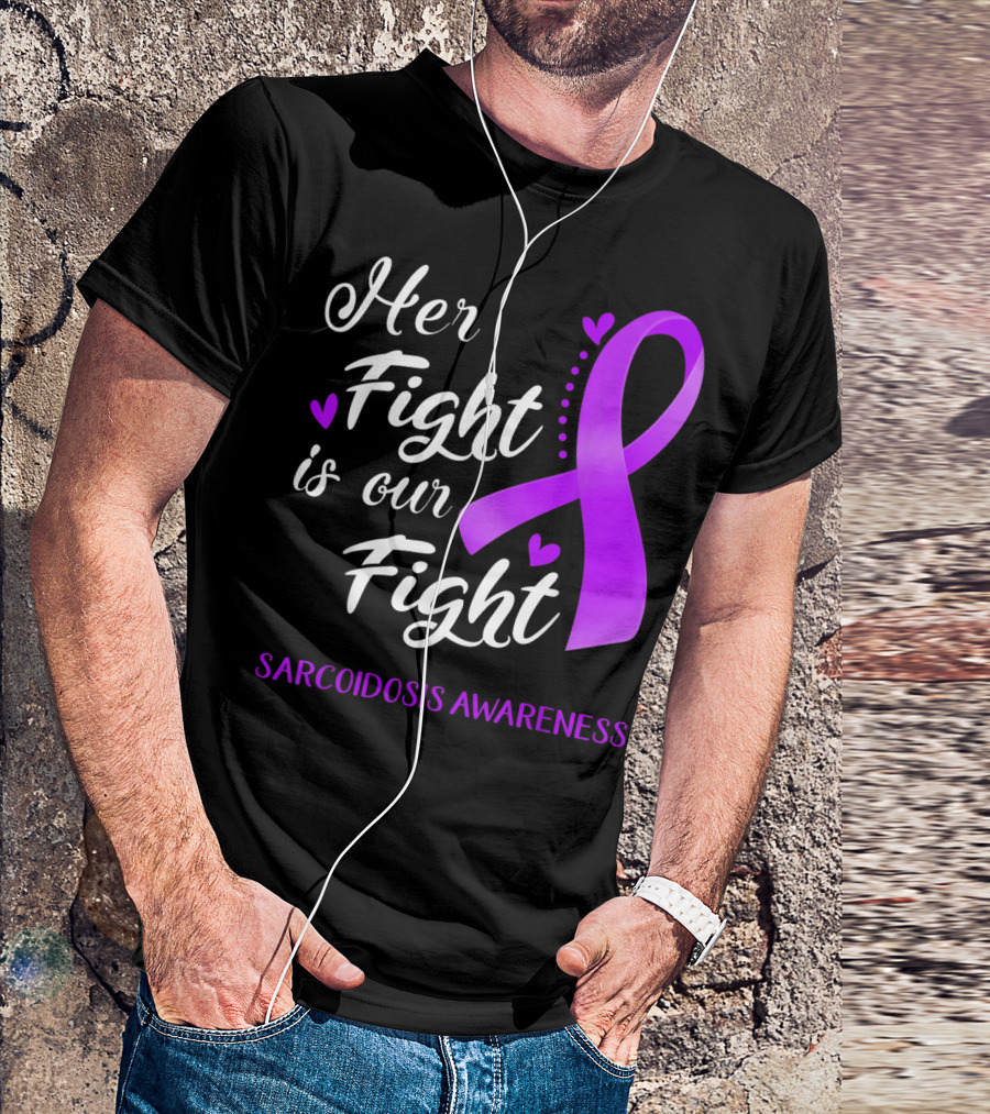 Her Fight Is Our Fight Purple Ribbon Sarcoidosis Awareness T-Shirt