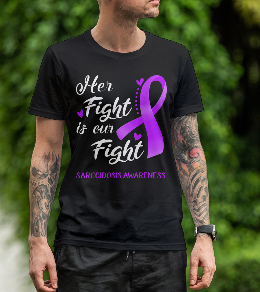 Her Fight Is Our Fight Purple Ribbon Sarcoidosis Awareness T-Shirt