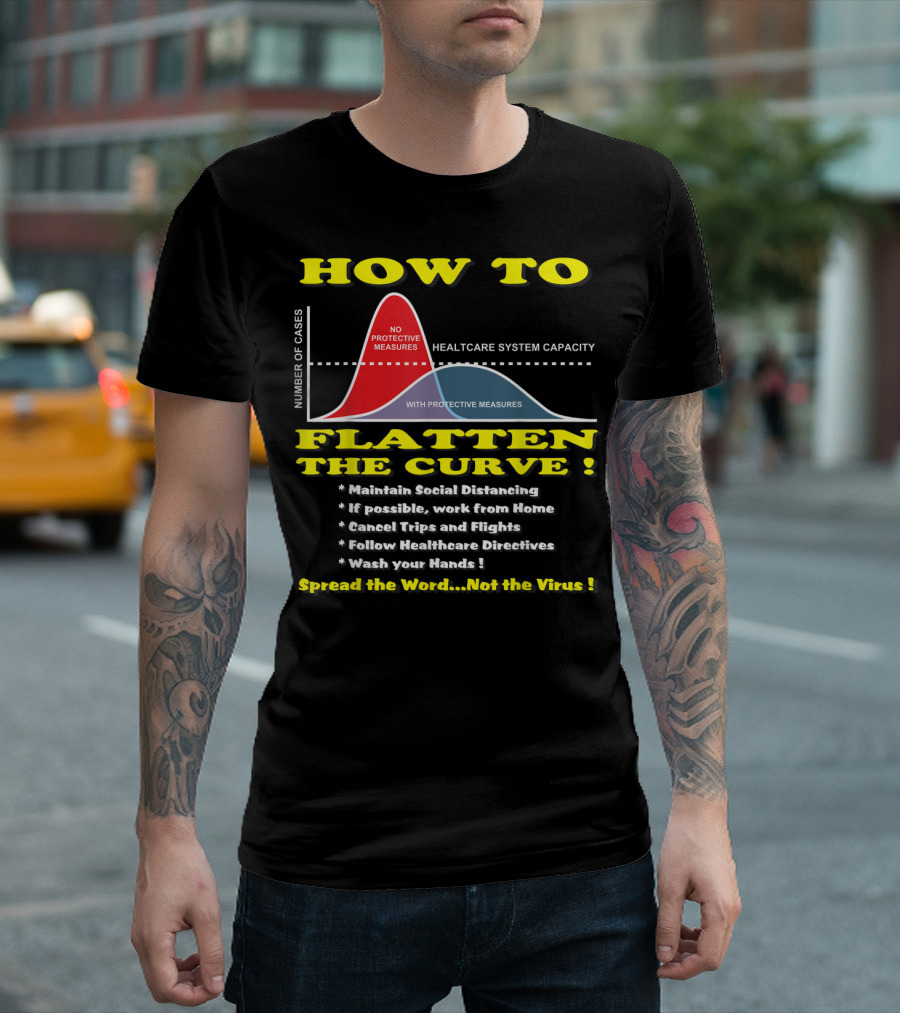 HOW TO FLATTEN THE CURVE MAINTAIN SOCIAL DISTANCING SPREAD THE WORD NOT THE VIRUS HEALTHCARE SYSTEM CAPACITY T-Shirt