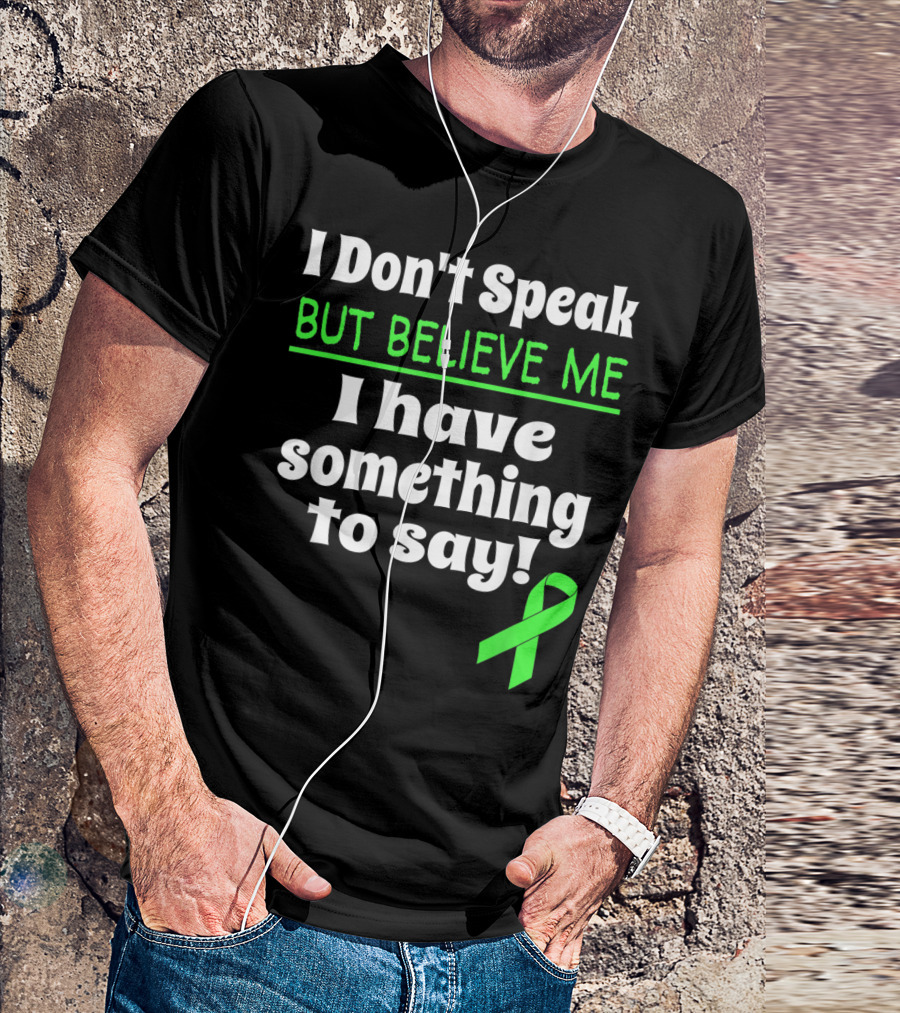 I Don't Speak But Believe Me I Have Something To Say Cerebral Palsy Awareness T-Shirt