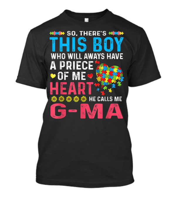 So There's This Boy Who Will Always Have A Piece Of My Heart He Calls Me G-Ma Autism Awareness T-Shirt