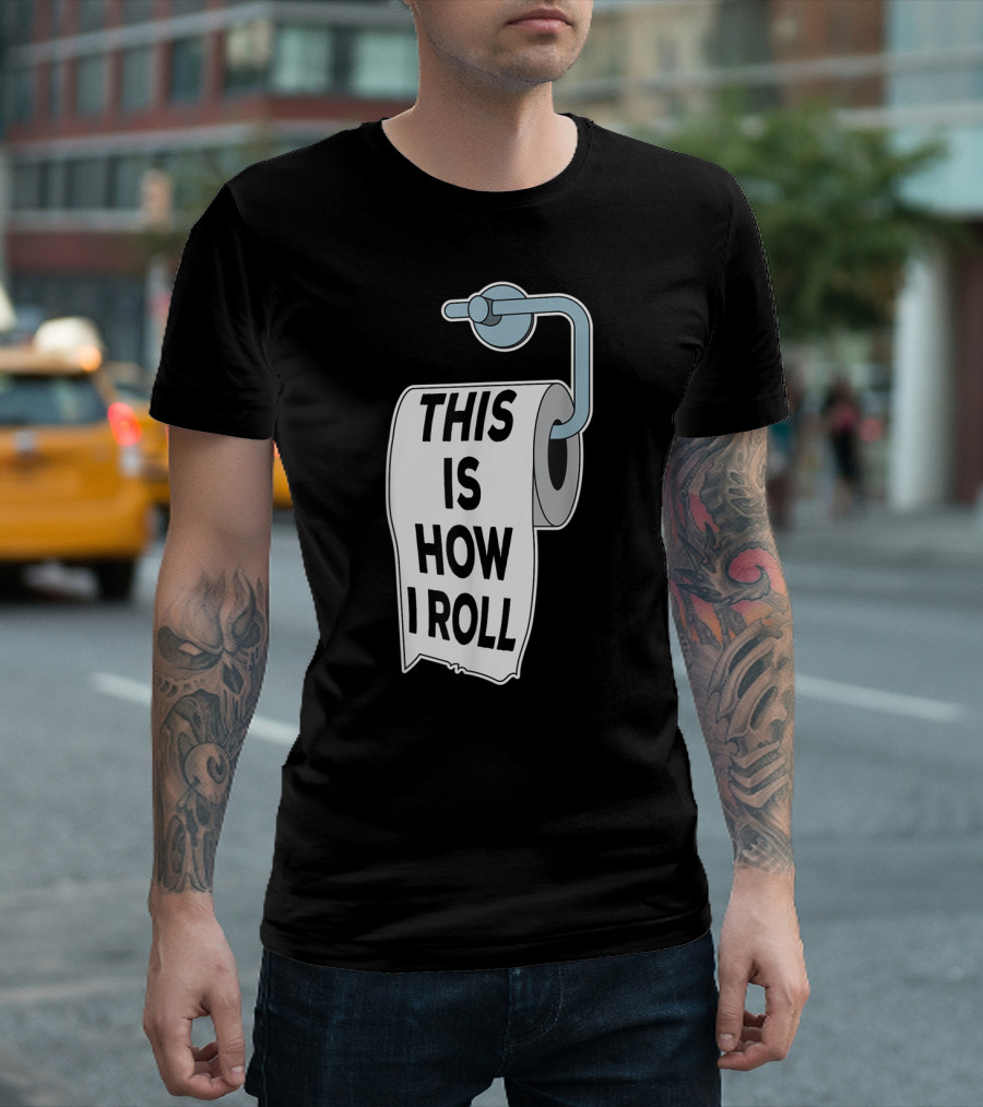 This Is How I Roll Toilet Paper Pun Trendy Humor T-Shirt