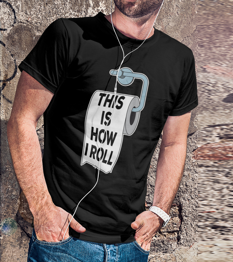 This Is How I Roll Toilet Paper Pun Trendy Humor T-Shirt