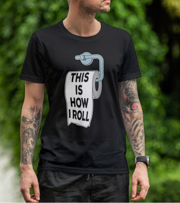 This Is How I Roll Toilet Paper Pun Trendy Humor T-Shirt