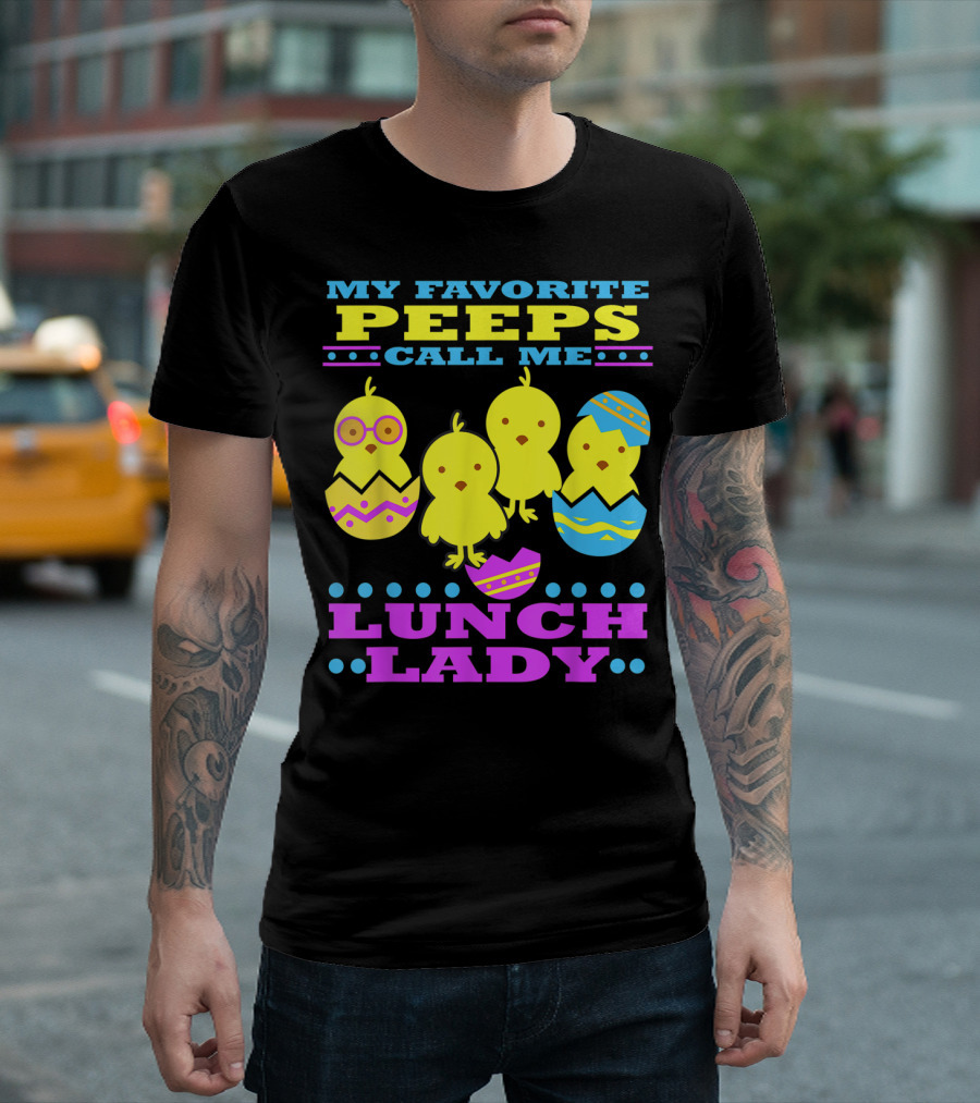 My Favorite Peeps Call Me Lunch Lady Easter Cafeteria Worker T-Shirt