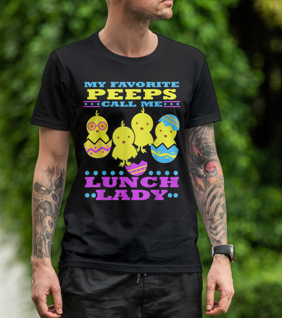 My Favorite Peeps Call Me Lunch Lady Easter Cafeteria Worker T-Shirt