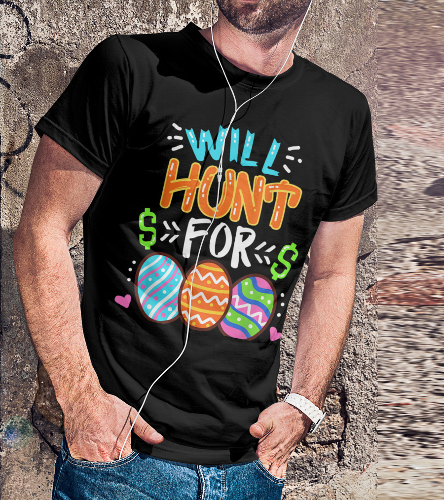 Will Hunt For Colorful Easter Egg Hunting T-Shirt