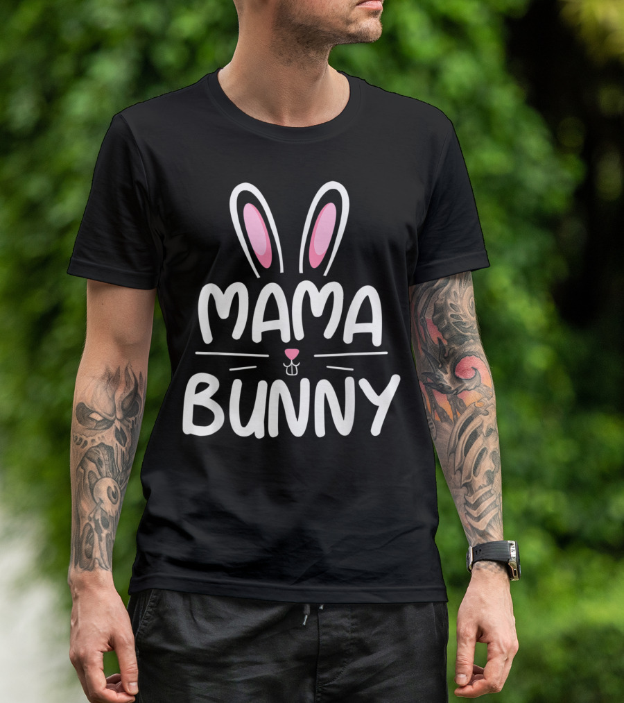 Mama Bunny Matching Family Easter Ears Whiskers Text T-Shirt