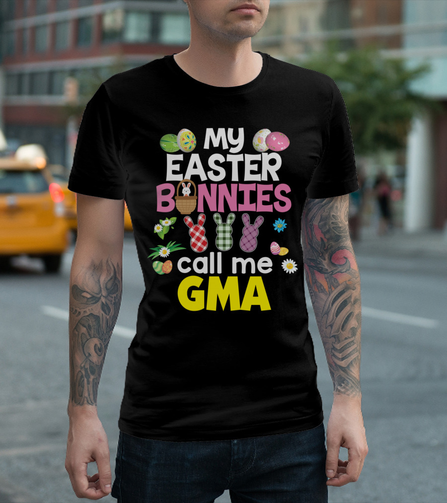 My Easter Bunnies Call Me Gma Colorful Eggs and Flowers Bunny Family T-Shirt