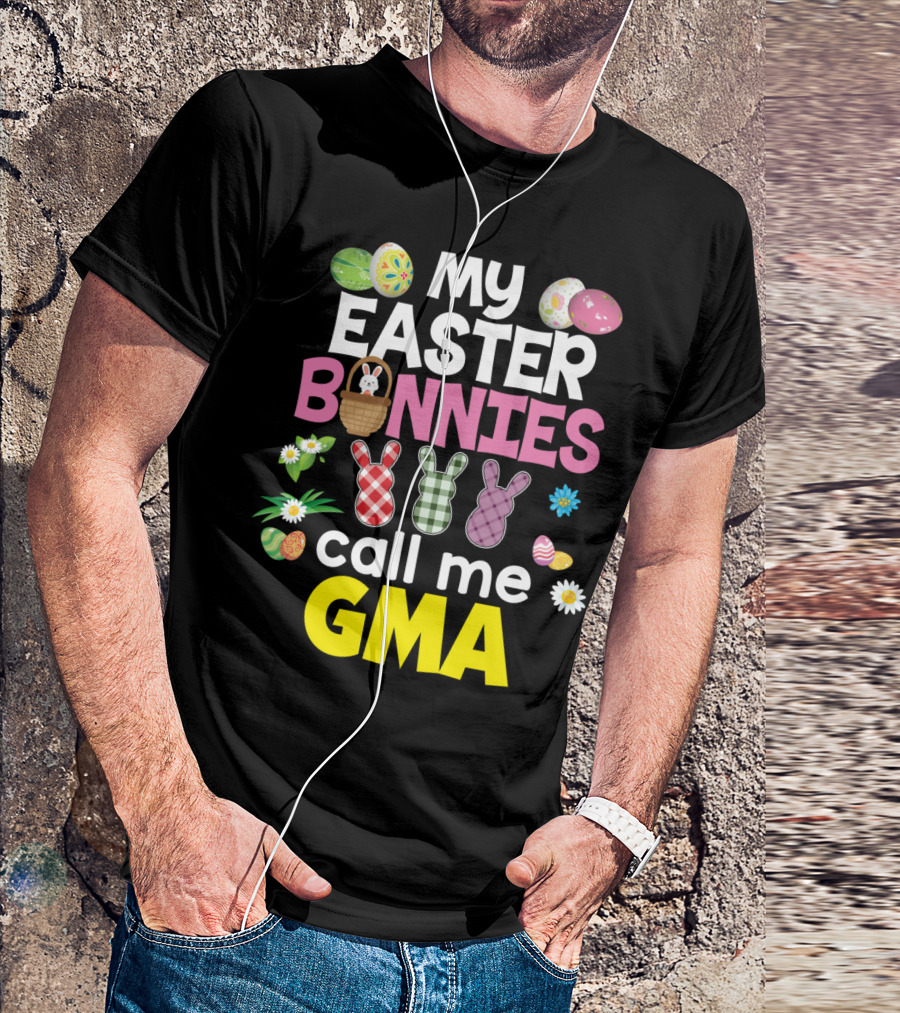 My Easter Bunnies Call Me Gma Colorful Eggs And Flowers Bunny Family T-Shirt