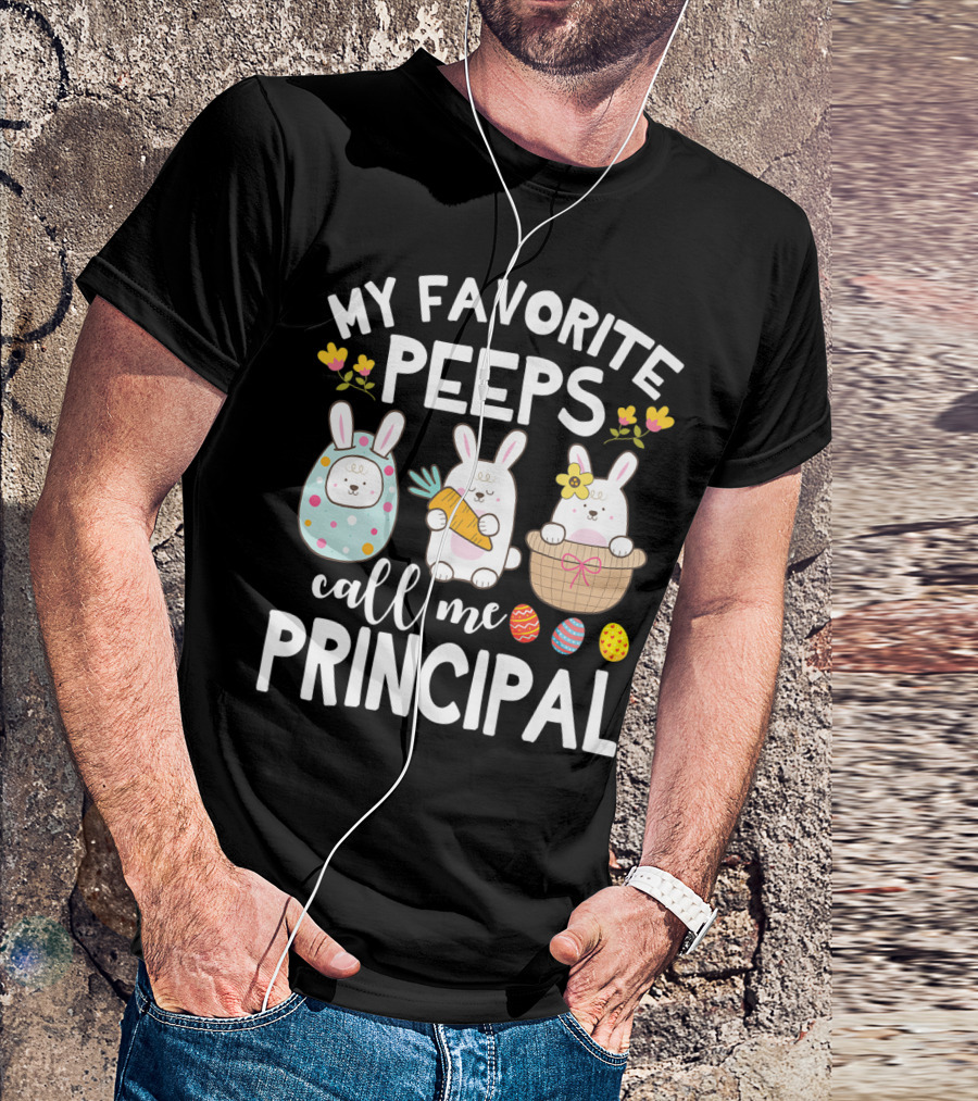 My Favorite Peeps Call Me Principal Easter Bunny With Eggs And Flowers T-Shirt