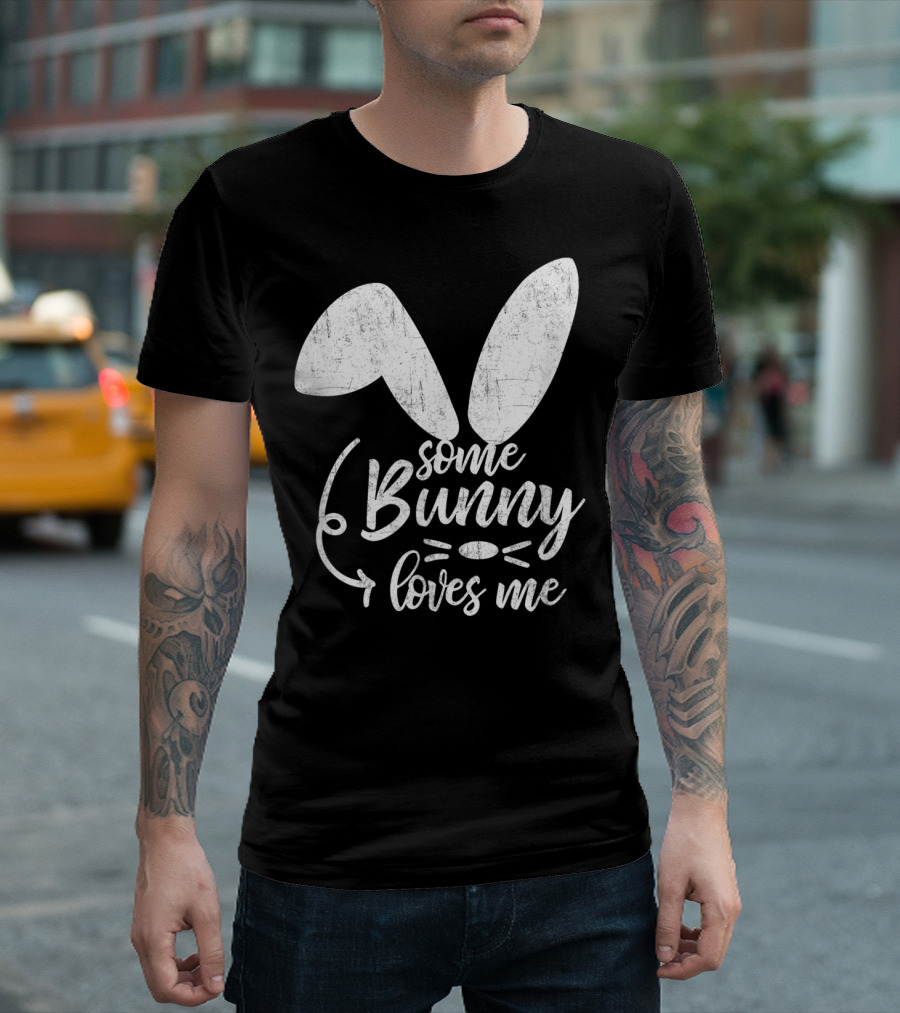 Some Bunny Loves Me Ears and Whiskers Easter T-Shirt