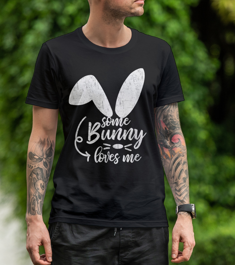 Some Bunny Loves Me Ears And Whiskers Easter T-Shirt