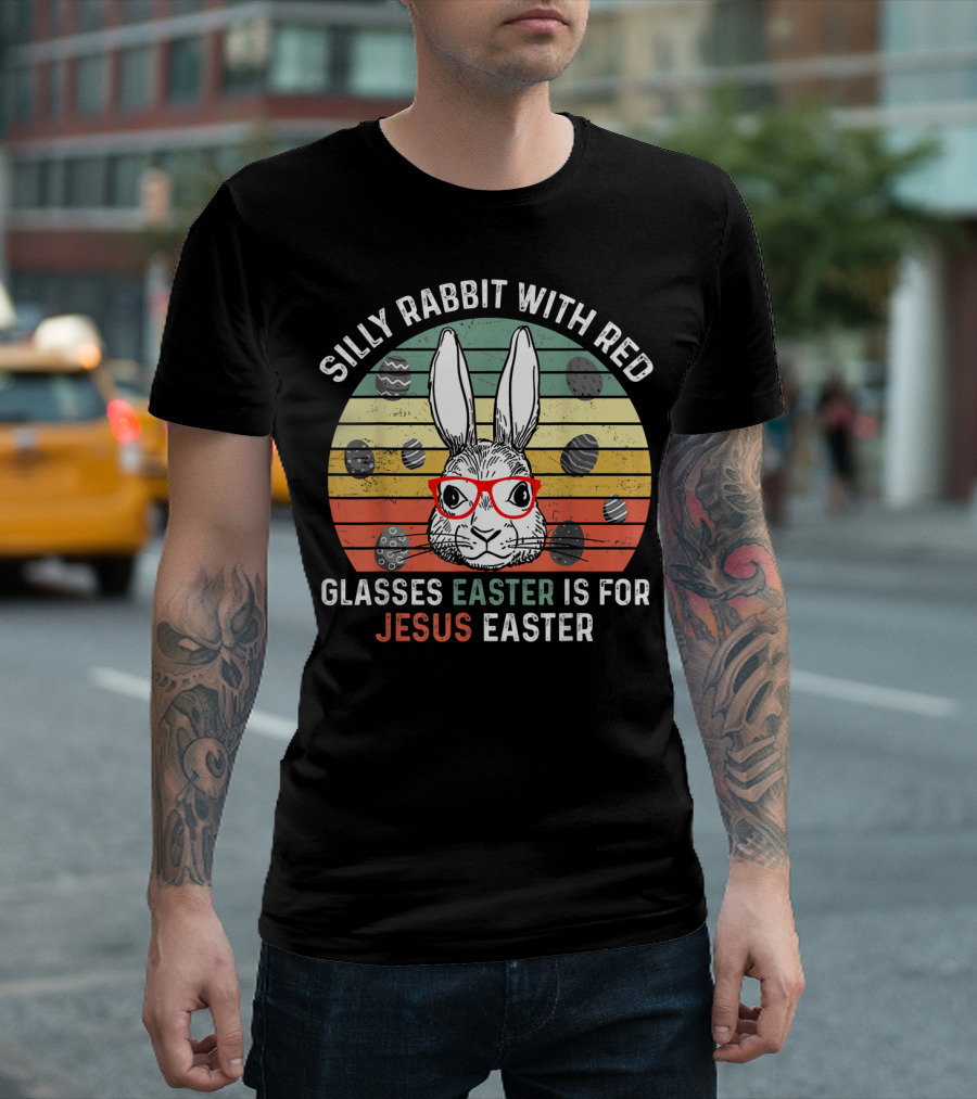 Silly Rabbit With Red Glasses Easter Is For Jesus Easter T-Shirt