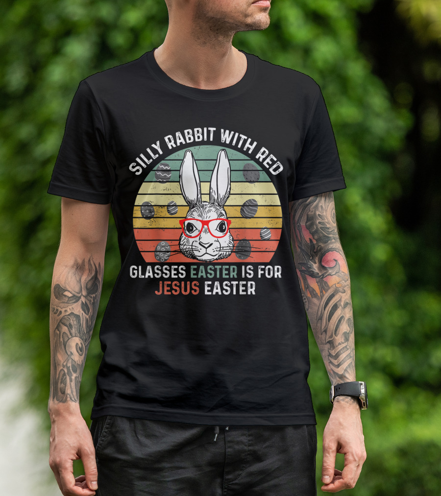Silly Rabbit With Red Glasses Easter Is For Jesus Easter T-Shirt