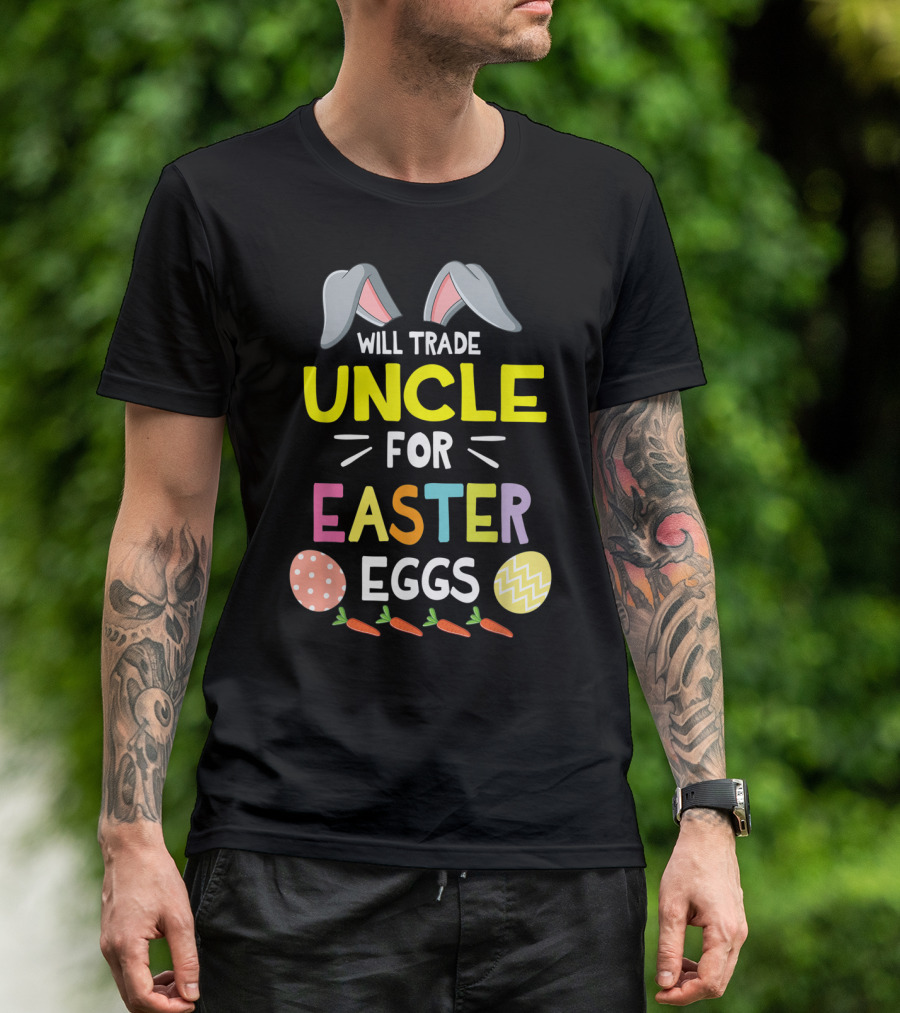 Will Trade Uncle For Easter Eggs And Carrots With Bunny Ears Icon Happy Easter Day T-Shirt