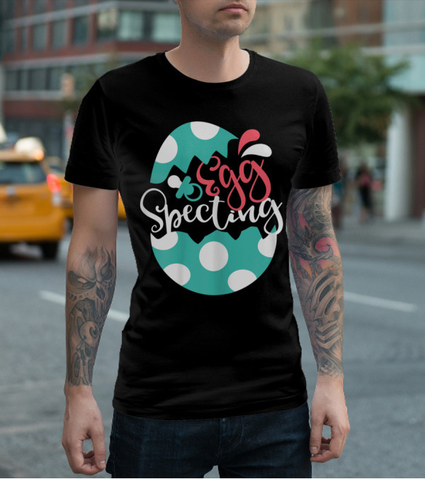 Egg Specting Easter Pregnancy Baby Announcement T-Shirt