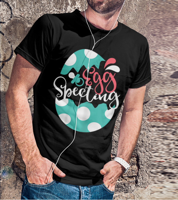 Egg Specting Easter Pregnancy Baby Announcement T-Shirt